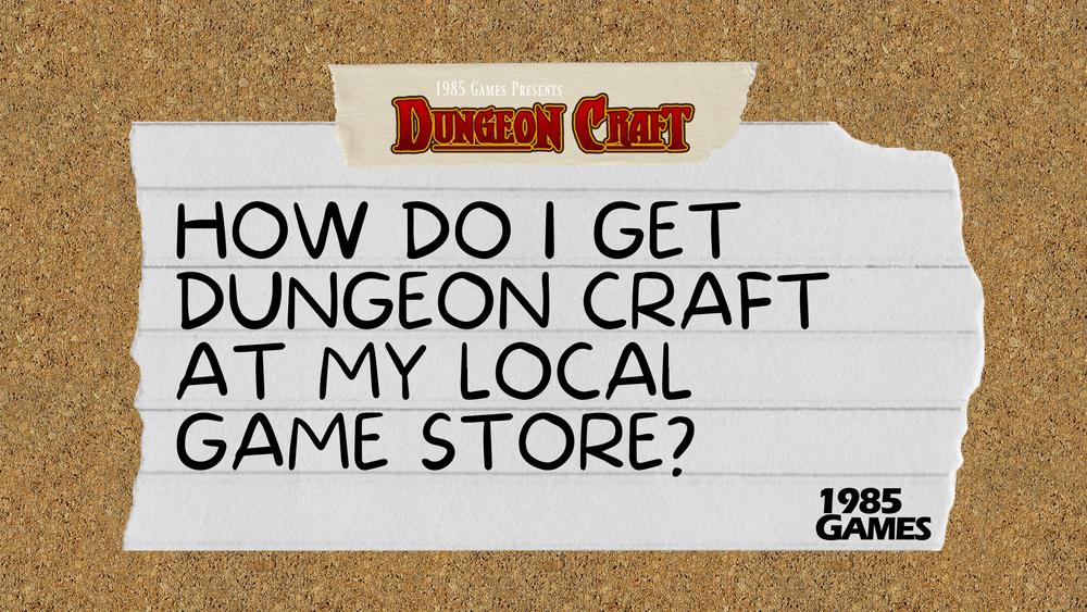 How Do I Get Dungeon Craft At My Local Game Store?